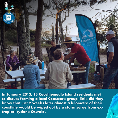 In January 2013, 13 Coochiemudlo Island residents met to discuss forming a local Coastcare group. Little did they know that just 2 weeks later almost a kilometre of their coastline would be wiped out by a storm surge from ex-tropical cyclone Oswald.